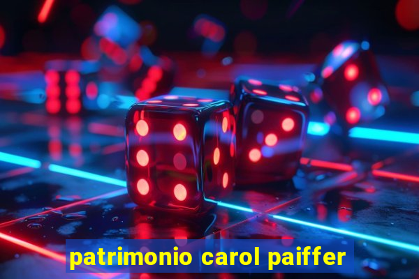 patrimonio carol paiffer